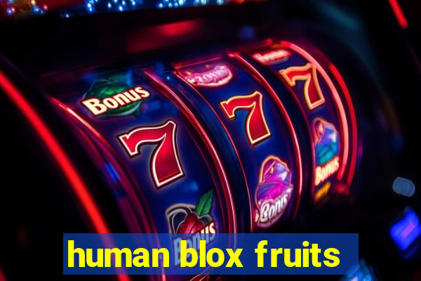 human blox fruits